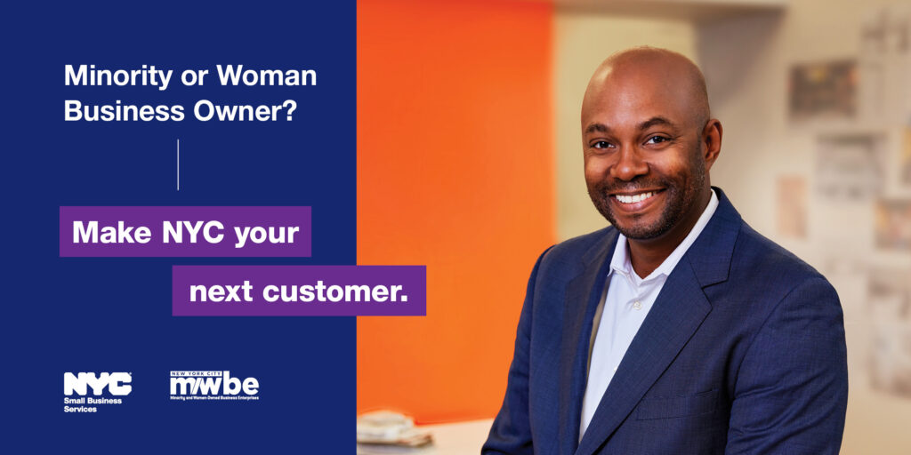 Promotional graphic for M/WBE Certification with black man in his business and text "Minority or Woman Business Owner? Make NYC your next customer."